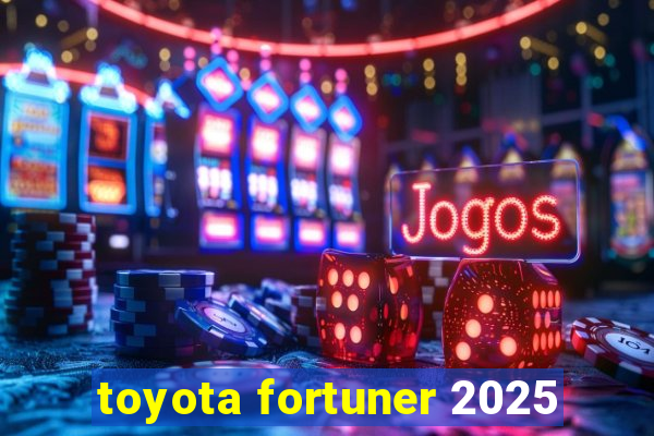 toyota fortuner 2025